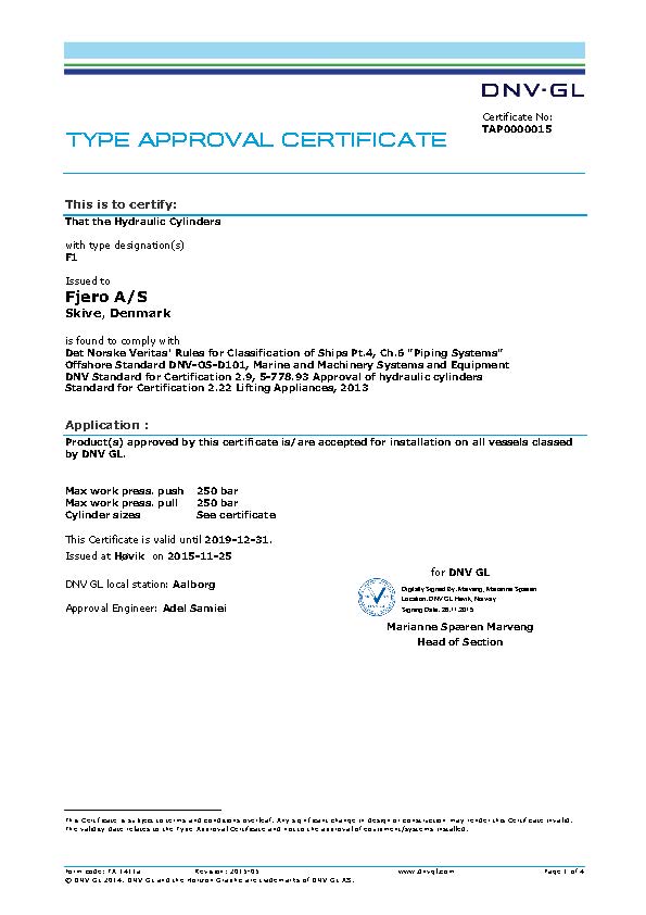 F1 cylinder typegodkendelse via DNV_GL Fjero har en typegodkendelse via DNV_GL på F1 hydraulisk cylinder